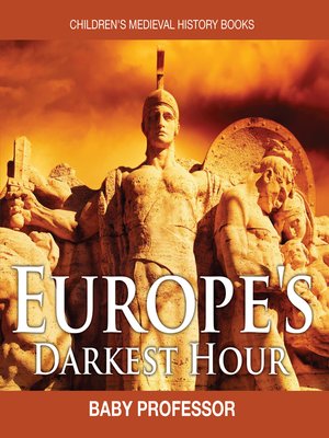 Europe''s Darkest Hour- Children''s Medieval History Books by Baby Professor